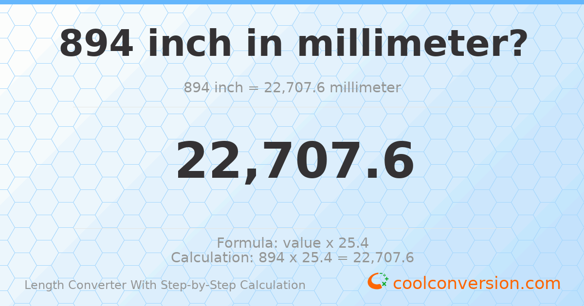894 inches = 22707.6 millimeters