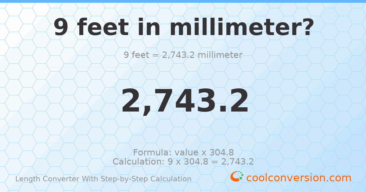 9 feet = 2743.2 millimeters