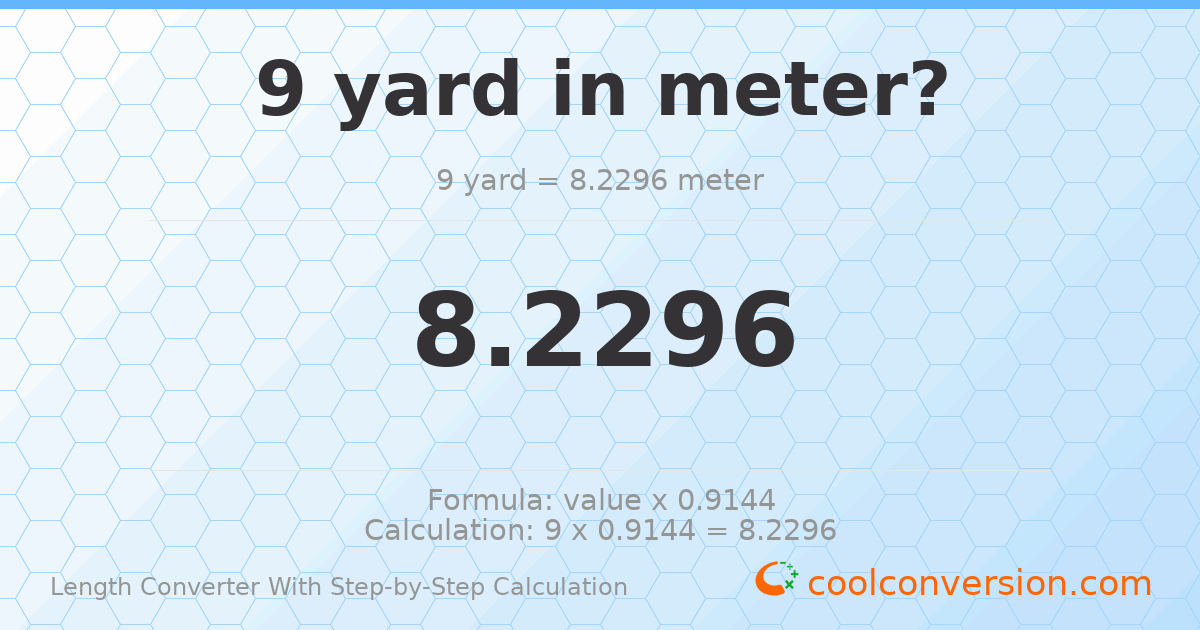 9 yards = 8.2296 meters