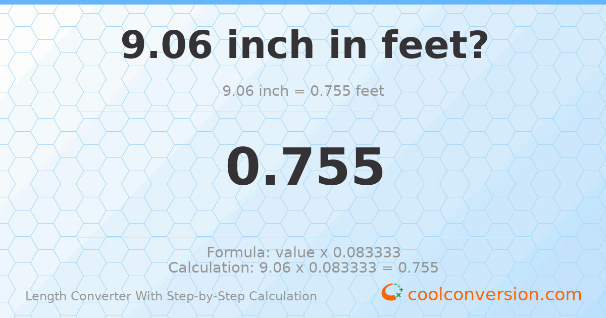 9.06 inches = 0.755 feet