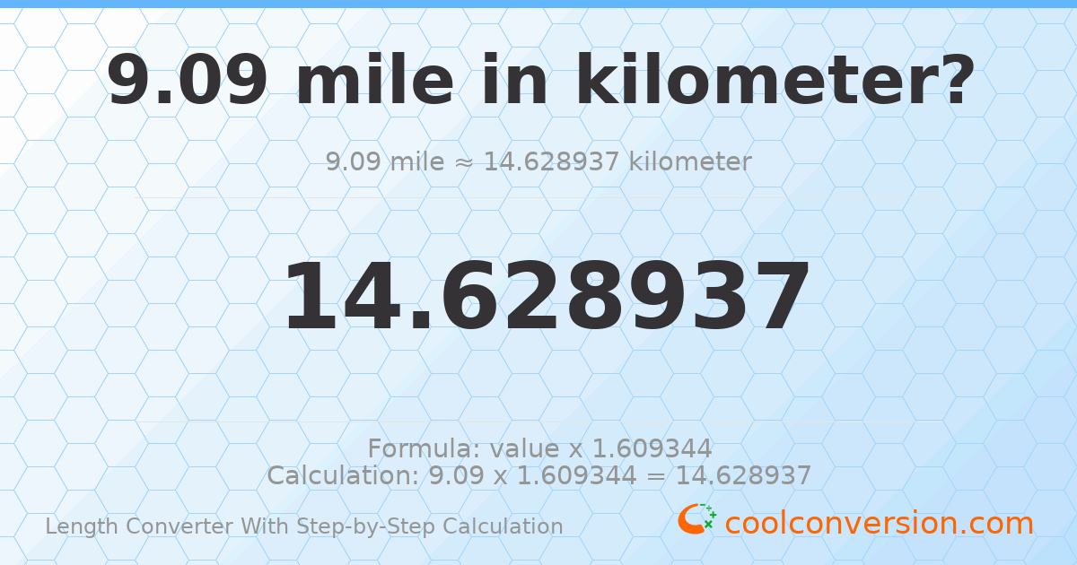 9.09 miles = 14.6289 kilometers