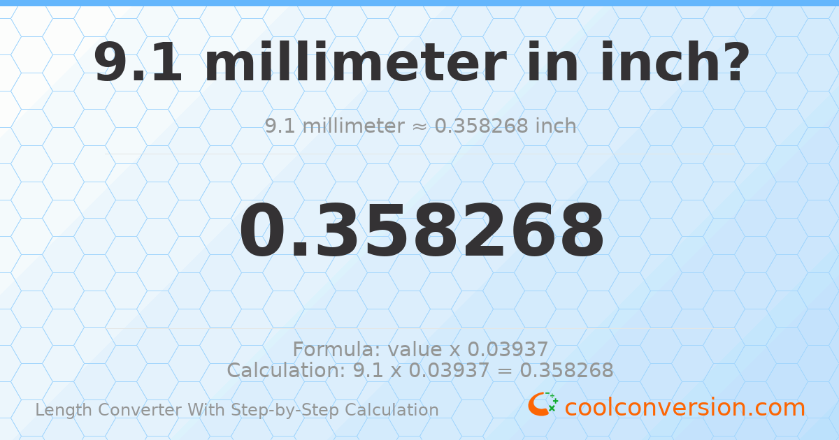 9.1 millimeters = 0.358268 inches