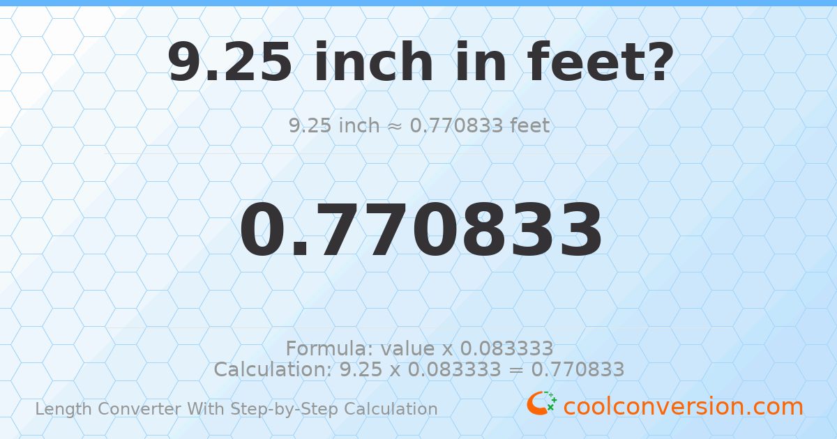 9.25 inches = 0.770833 feet