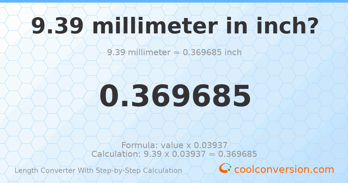 9.39 millimeters = 0.369685 inches