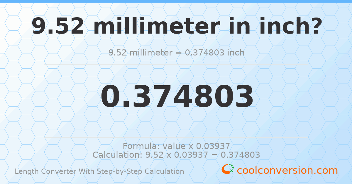 9.52 millimeters = 0.374803 inches