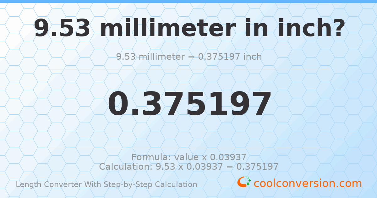 9.53 millimeters = 0.375197 inches
