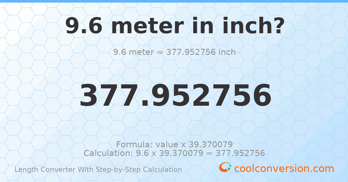 9.6 meters = 377.953 inches