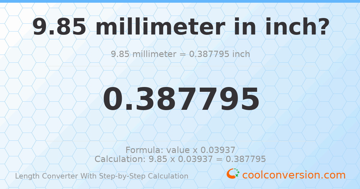 9.85 millimeters = 0.387795 inches