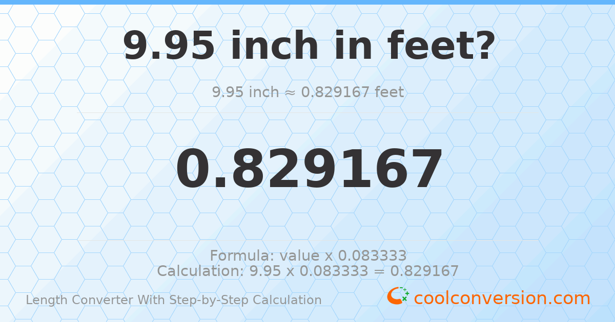 9.95 inches = 0.829167 feet