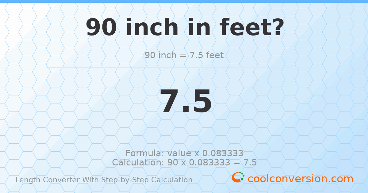 90 inches = 7.5 feet