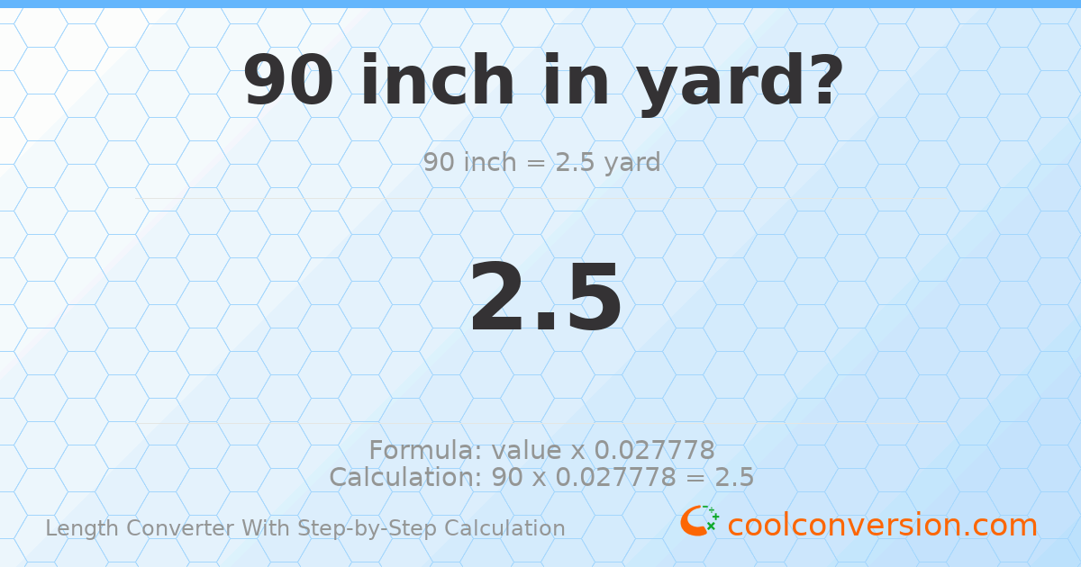 90 inches = 2.5 yards