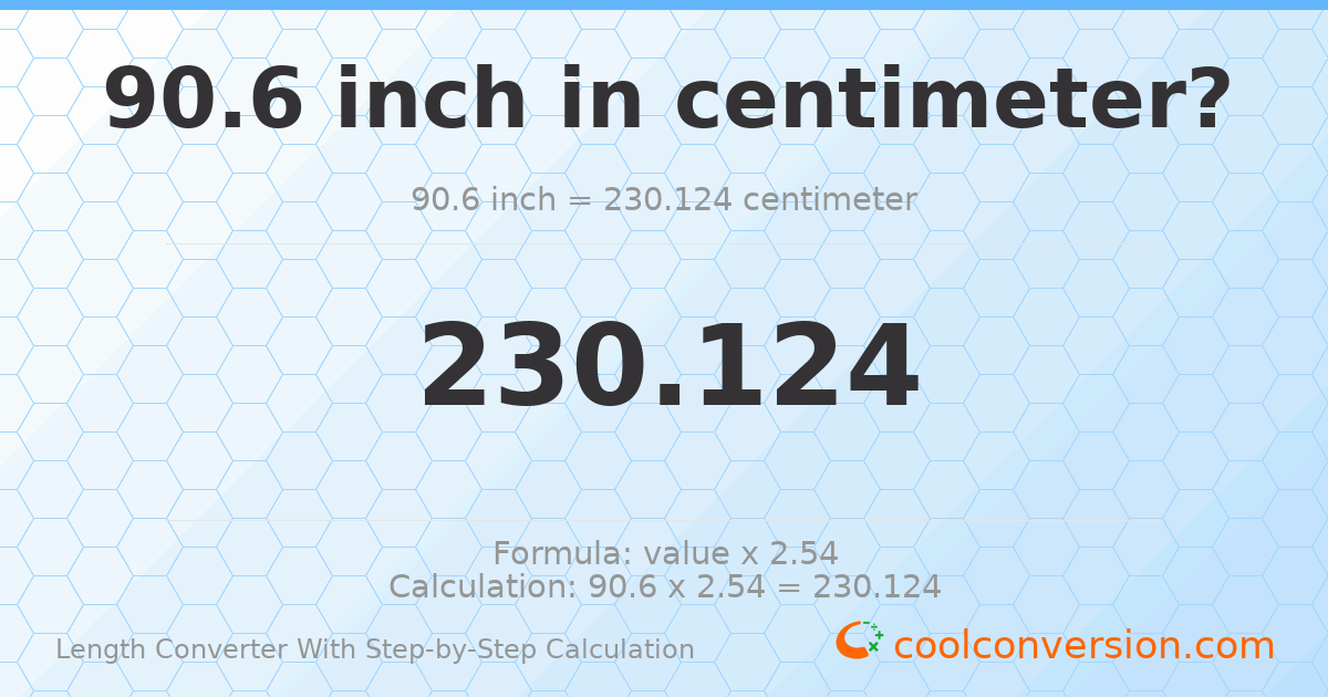90.6 inches = 230.124 centimeters