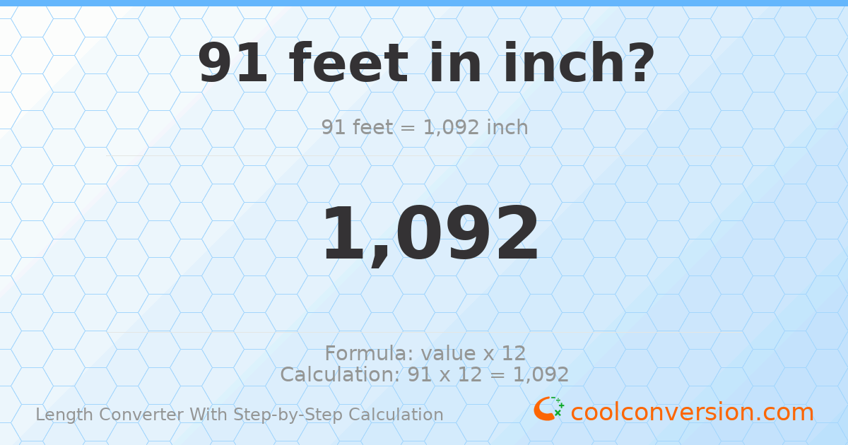 91 feet = 1092 inches