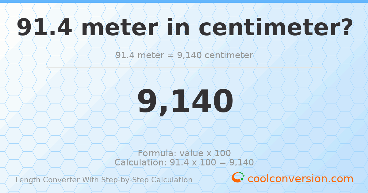 91.4 meters = 9140 centimeters