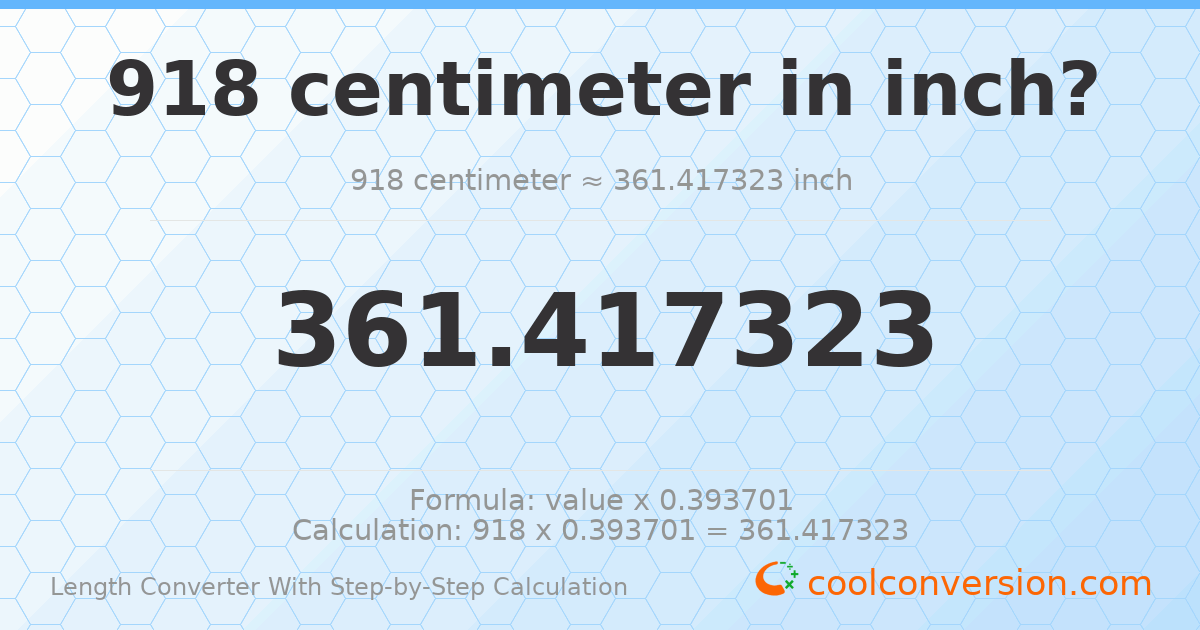 918 centimeters = 361.417 inches