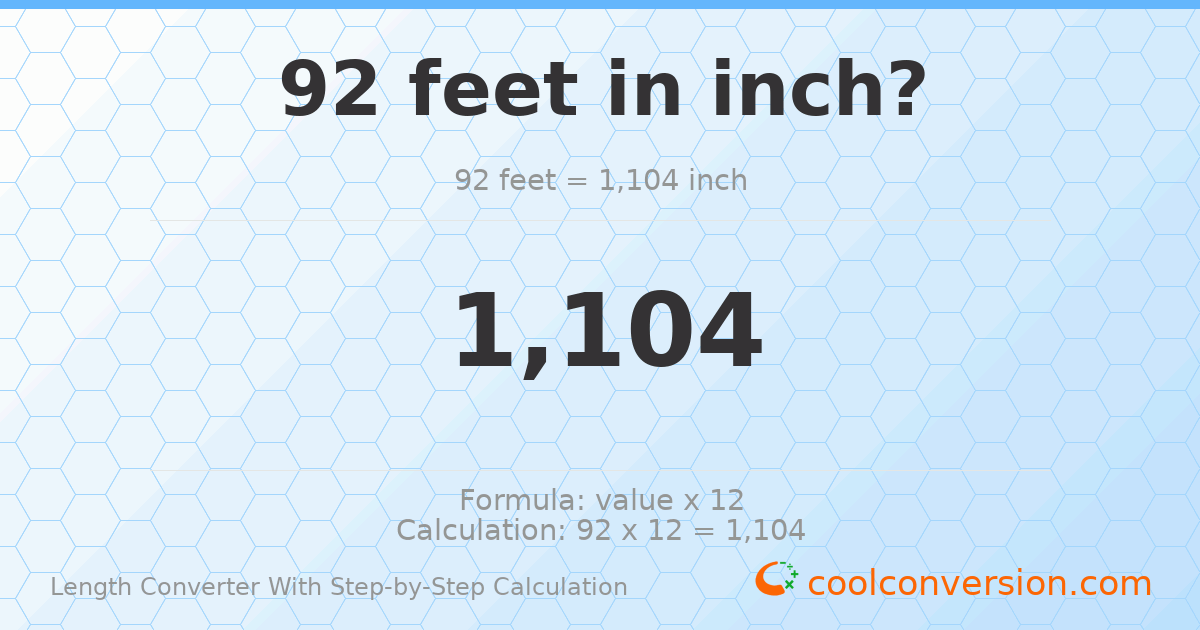 92 feet = 1104 inches