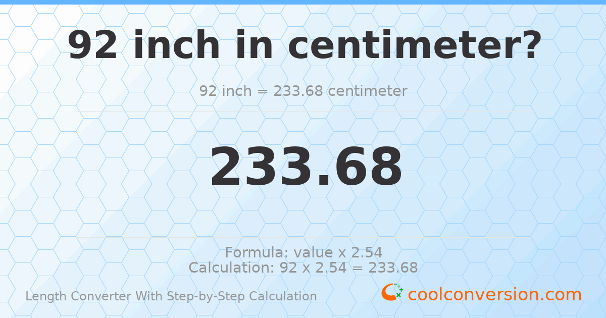 92 inches = 233.68 centimeters