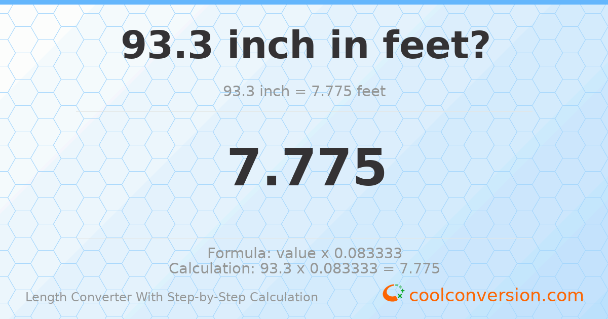 93.3 inches = 7.775 feet