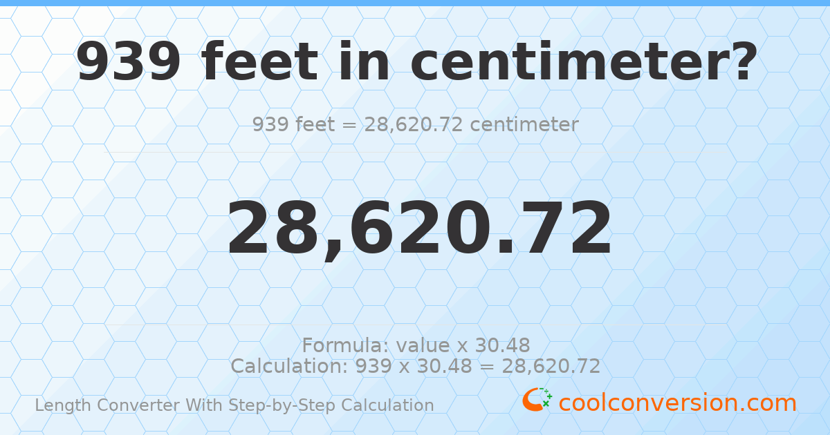 939 feet = 28620.7 centimeters