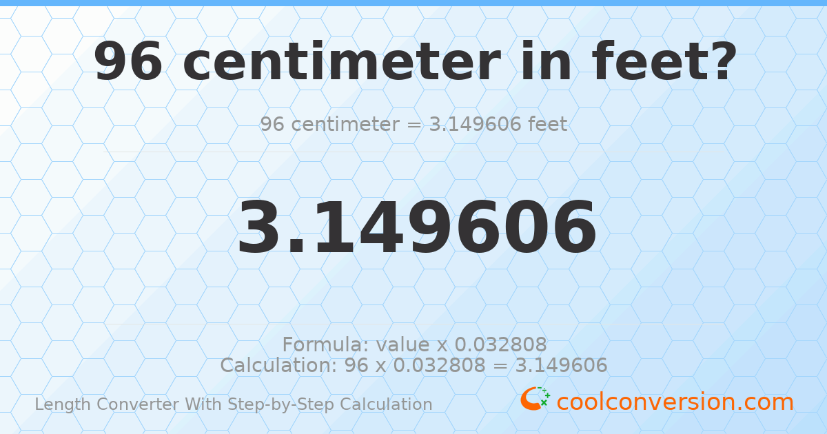96 centimeters = 3.14961 feet