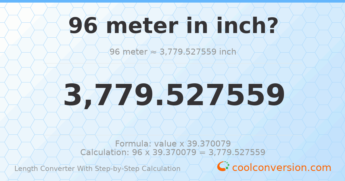 96 meters = 3779.53 inches