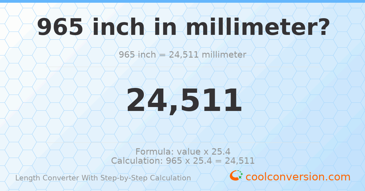 965 inches = 24511 millimeters