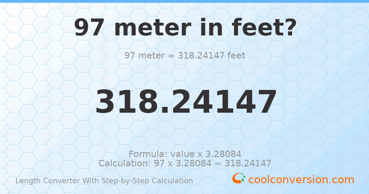 97 meters = 318.241 feet