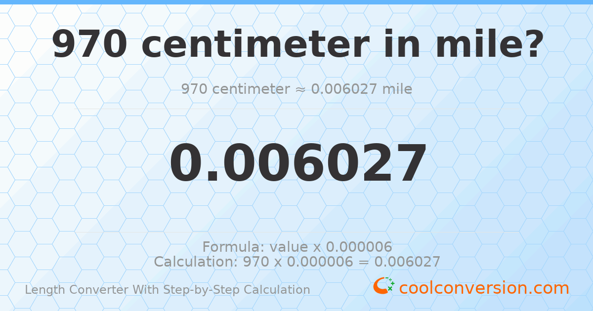 970 centimeters = 0.0060273 miles