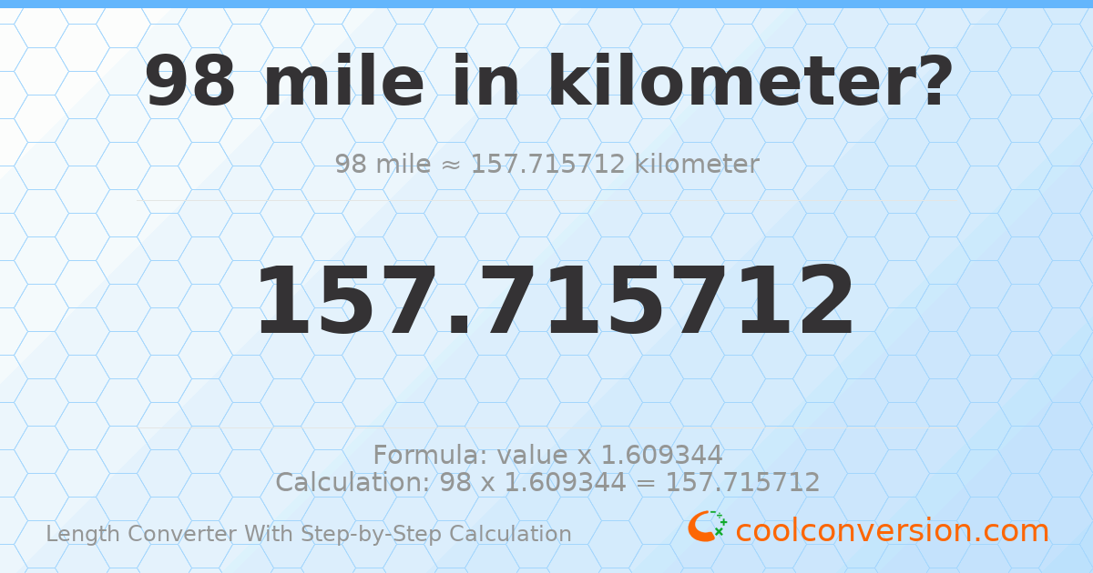 98 miles = 157.716 kilometers