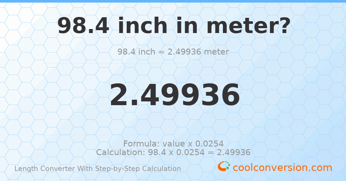 98.4 inches = 2.49936 meters