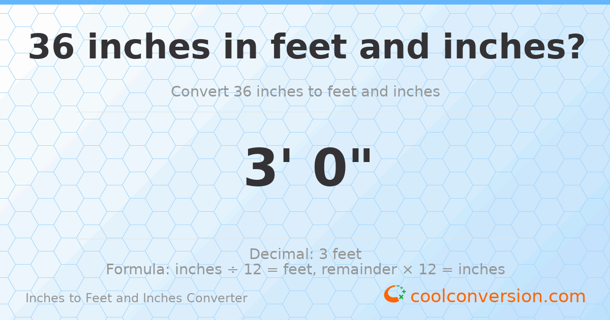 36 inches to feet and inches — 36 in = 3' 0"