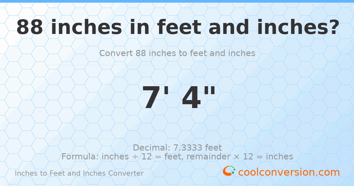 88 inches to feet and inches — 88 in = 7' 4"