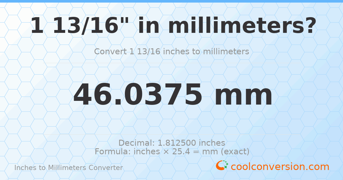 1 13/16 inches to mm — 46.0375 mm