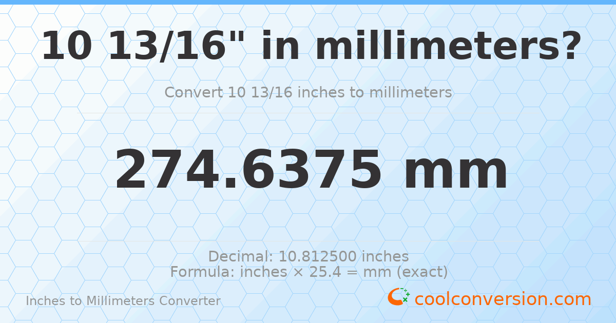 10 13/16 inches to mm — 274.6375 mm