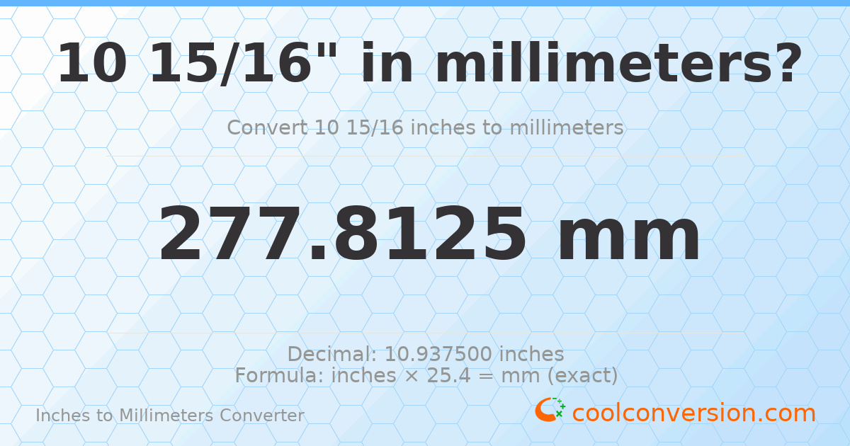 10 15/16 inches to mm — 277.8125 mm