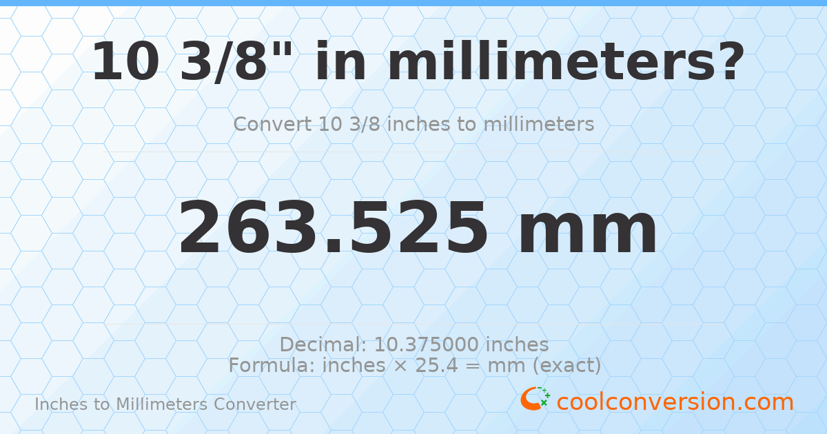 10 3/8 inches to mm — 263.525 mm