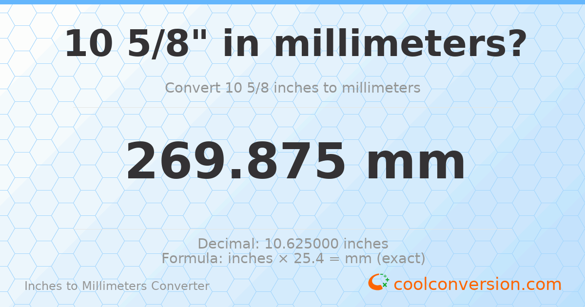 10 5/8 inches to mm — 269.875 mm