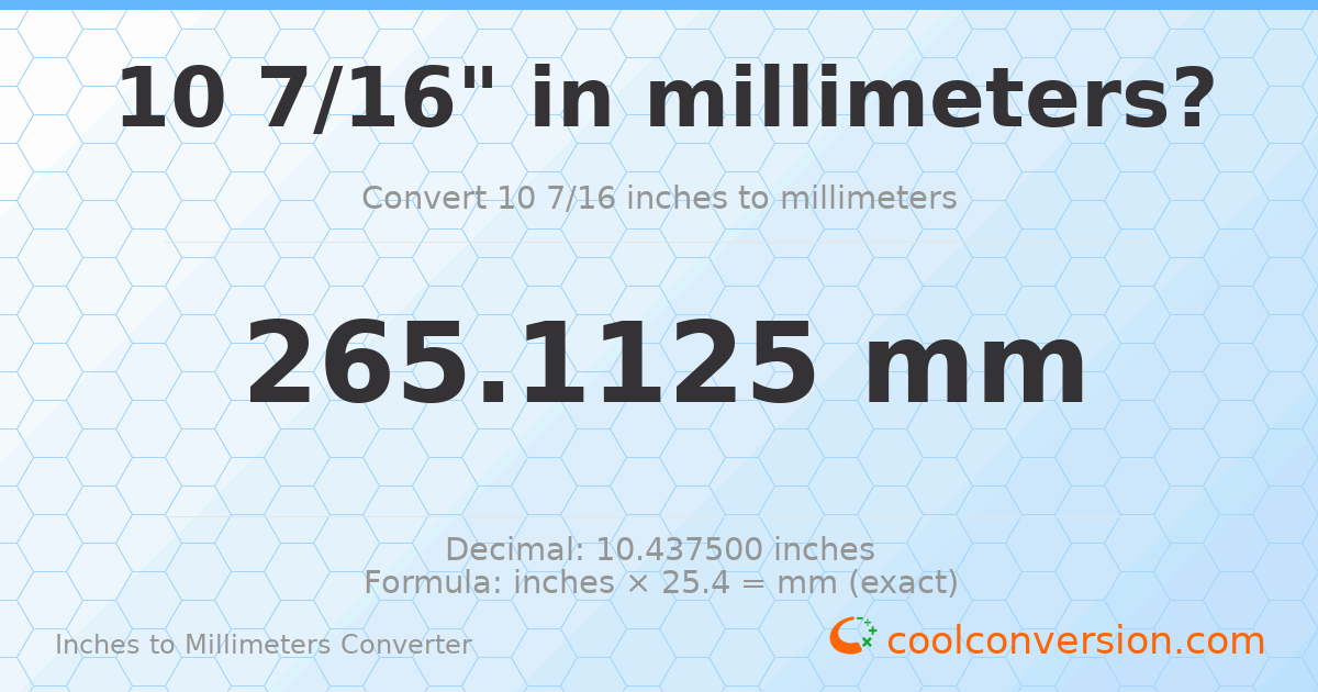 10 7/16 inches to mm — 265.1125 mm