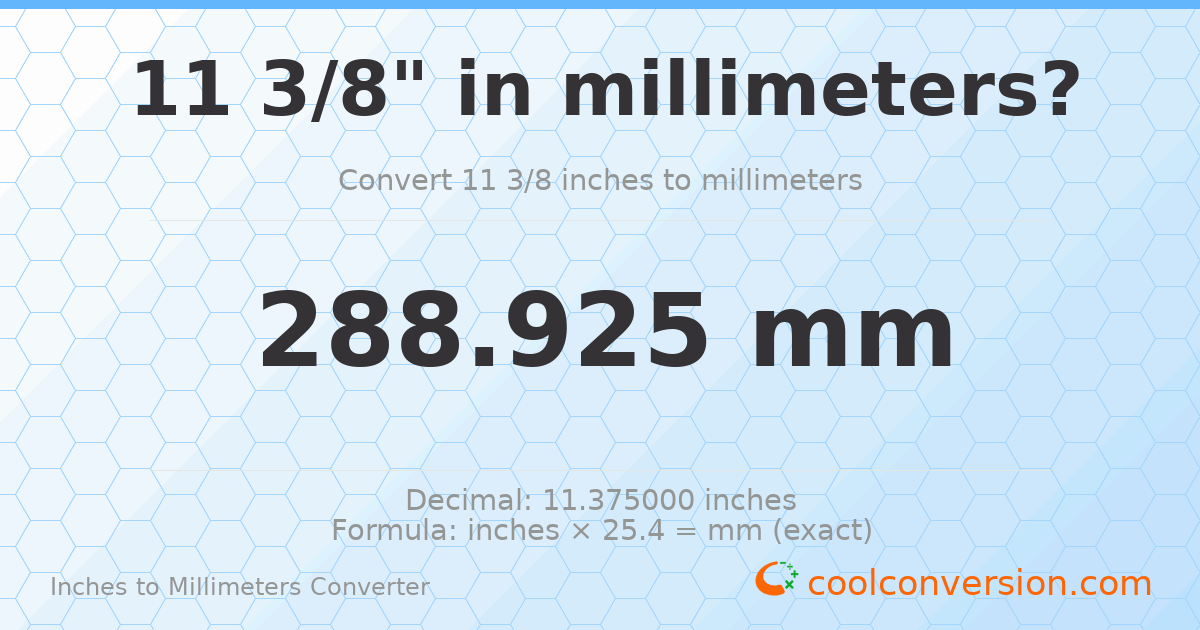 11 3/8 inches to mm — 288.925 mm