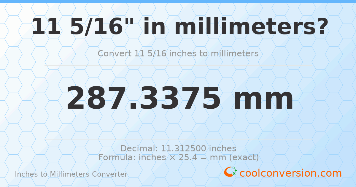 11 5/16 inches to mm — 287.3375 mm