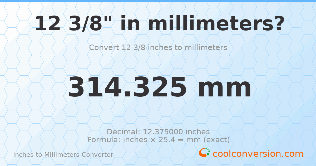 12 3/8 inches to mm — 314.325 mm