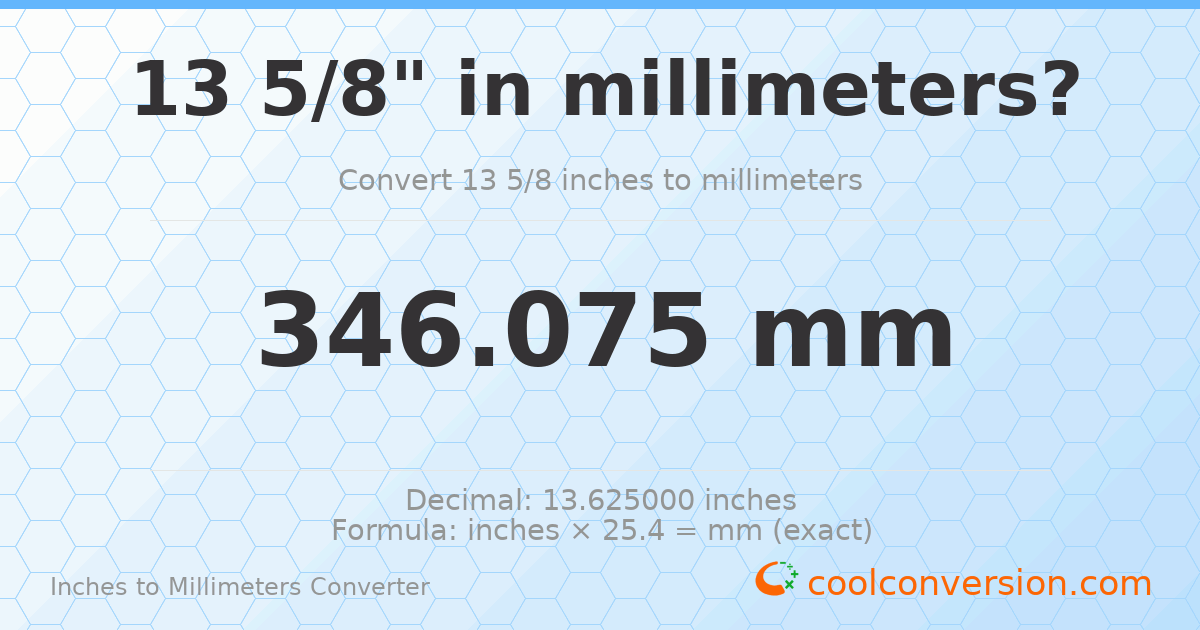 13 5/8 inches to mm — 346.075 mm