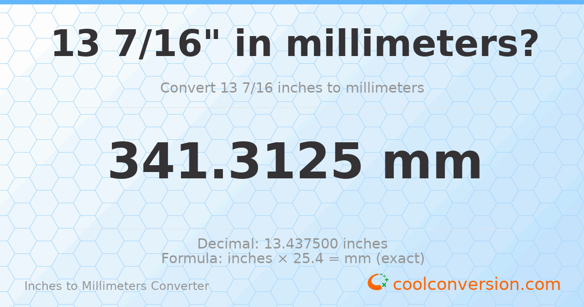 13 7/16 inches to mm — 341.3125 mm