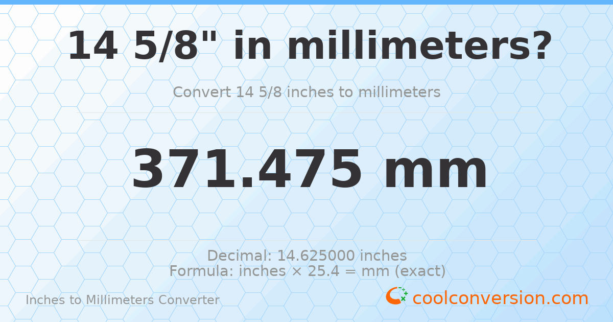 14 5/8 inches to mm — 371.475 mm