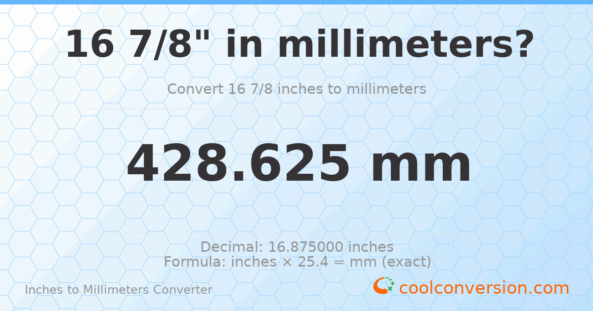 16 7/8 inches to mm — 428.625 mm