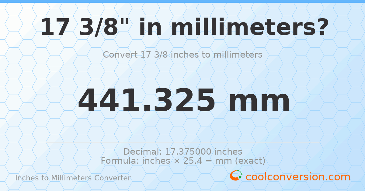 17 3/8 inches to mm — 441.325 mm