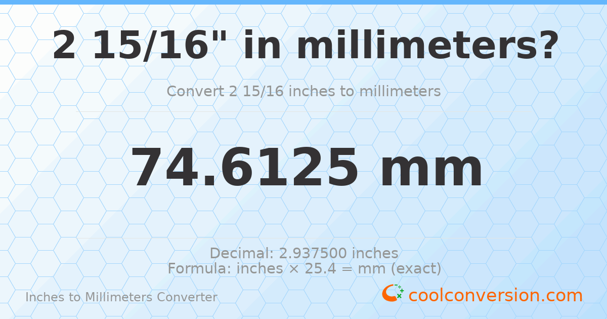 2 15/16 inches to mm — 74.6125 mm