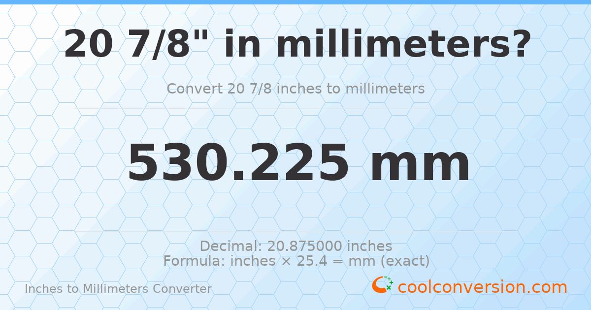 20 7/8 inches to mm — 530.225 mm