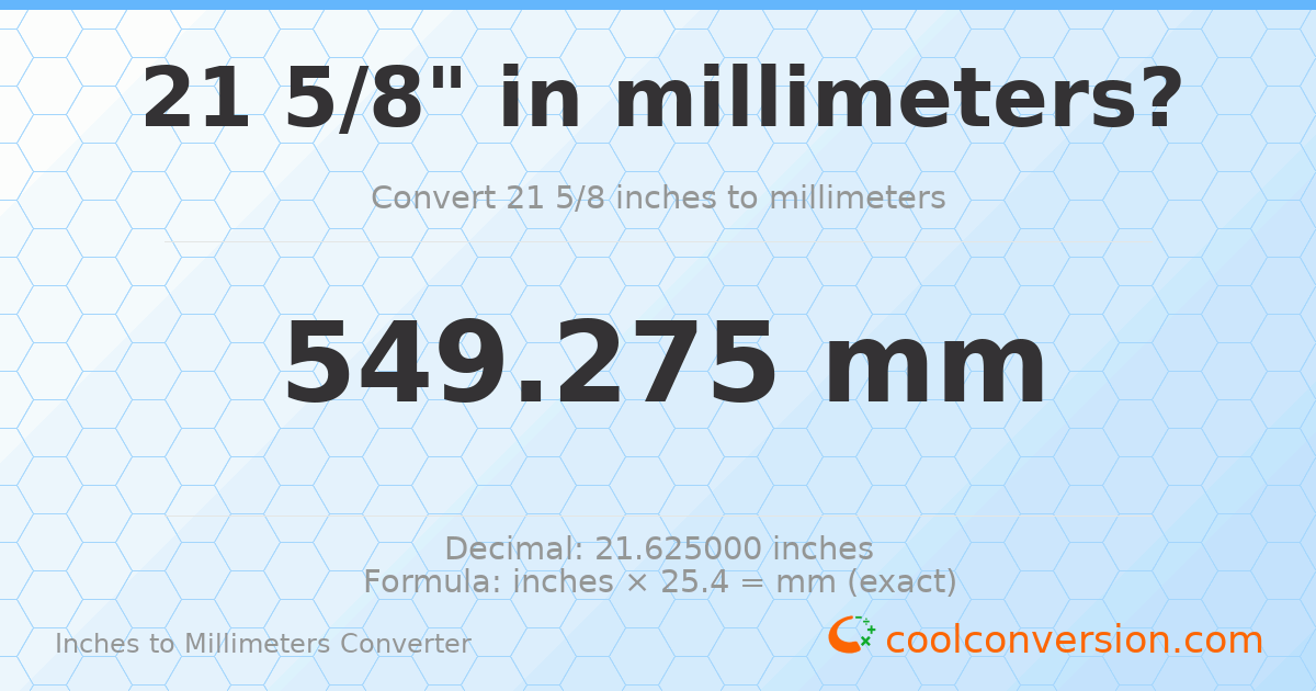 21 5/8 inches to mm — 549.275 mm