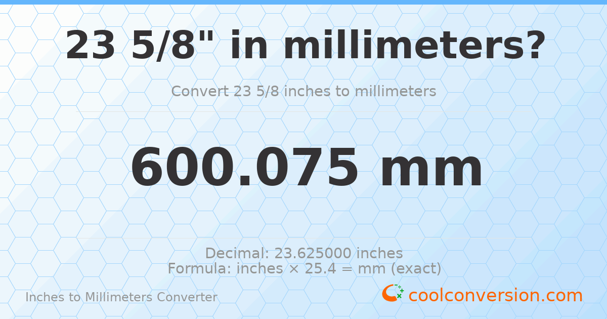 23 5/8 inches to mm — 600.075 mm